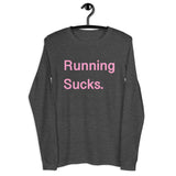 Running Sucks Long Sleeve.