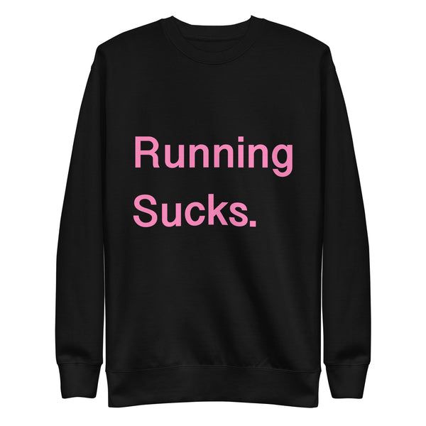 Running Sucks Sweatshirt.