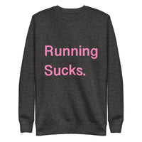 Running Sucks Sweatshirt.